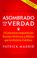 Asombrado Por la Verdad: 11 Conversos Compartern las Razones Historicas y Biblicas que los Hicieron Catolicos